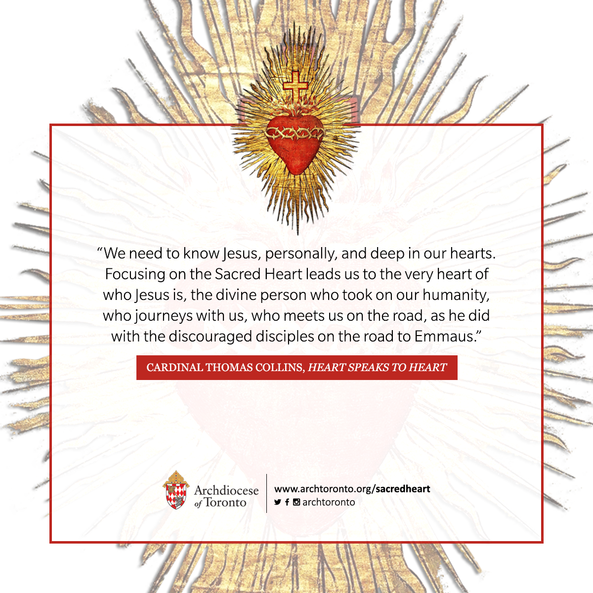 We need to know Jesus, personally, and deep in our hearts. Focusing on the Sacred Heart leads us to the very heart of who Jesus is, the divine person who took on our humanity, who journeys with us, who meets us on the road, as he did with the discouraged disciples on the road to Emmaus.
